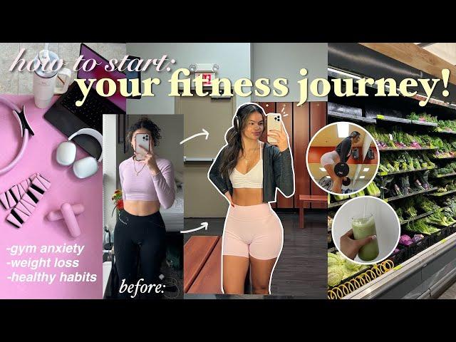 HOW TO START YOUR FITNESS JOURNEY: tips to work out consistently , diet change, gym anxiety, & more!