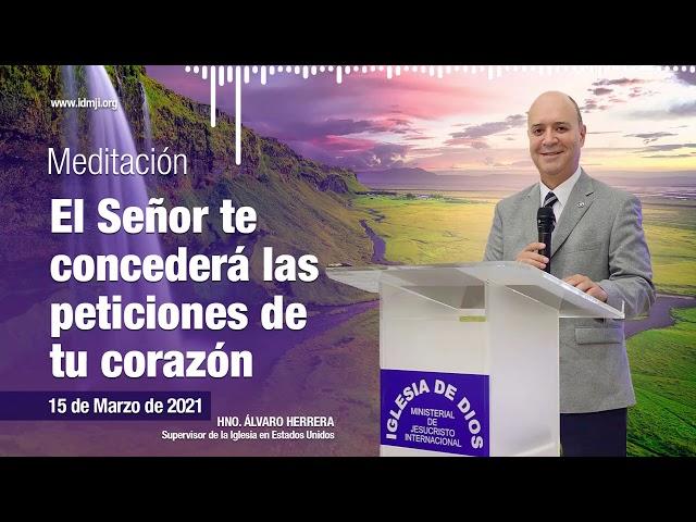 Meditación: El Señor te concederá las peticiones de tu corazón, 15 marzo 2021, Hno. Álvaro Herrera