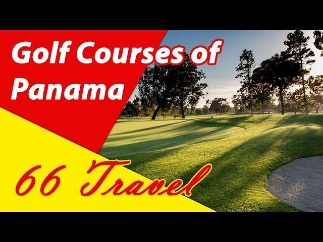 List 4 Best Golf Courses of Panama, Central America | 66Travel