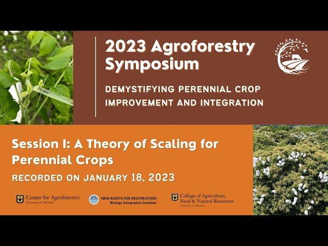 2023 Agroforestry Symposium: A Theory of Scaling Perennial Crops (Session I)