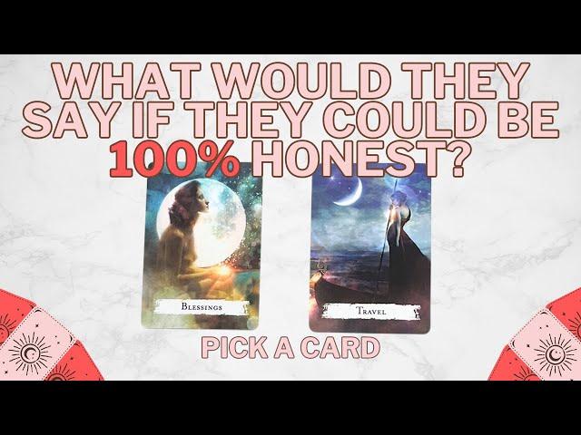 What Would They Say If They Could Be 100% Honest With You ⁉️ Pick a Card Tarot Reading 