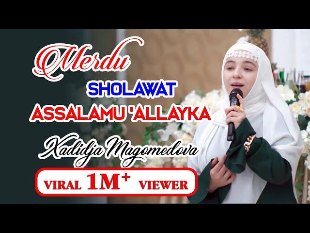 SHOLAWAT  "ASSALAMU ALLAYKA" 1M+ VIEW  by   XADIDJA SANGAT MERDU #xadidja #hadidja #nasyid