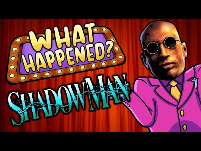 Shadow Man - What Happened?