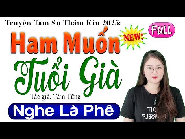 Radio Tâm Sự Thầm Kín Full - HAM MUỐN TUỔI GIÀ - Đọc Truyện Đêm Khuya Hay Nhất #mcthuhue