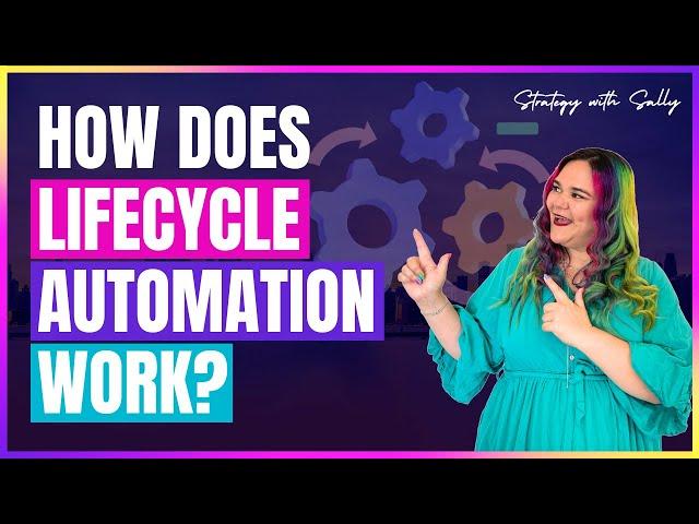 How Does Lifecycle Automation Work?