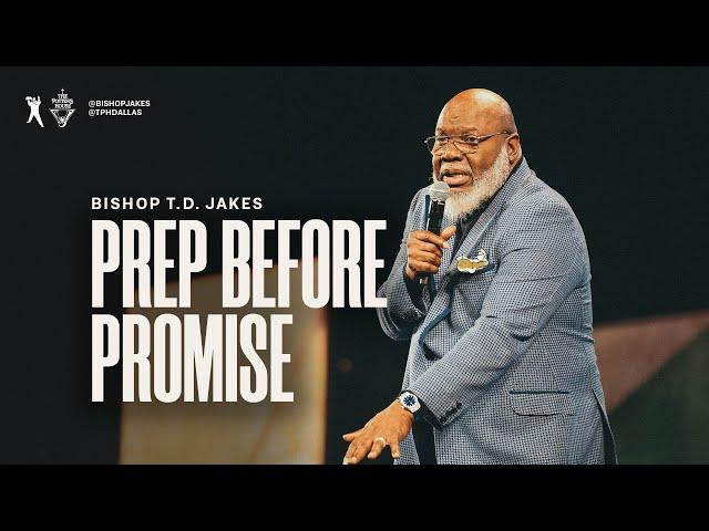 Prep Before Promise - Bishop T.D. Jakes