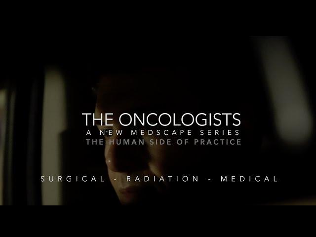 The Oncologists: A New Medscape Series