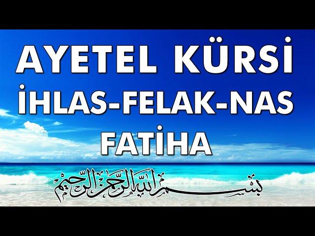 Ayetel Kürsi, İhlas, Felak, Nas, Fatiha