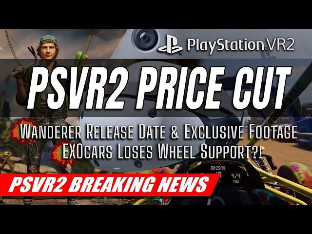 PlayStation VR2 Massive Price Drop | Wanderer & EXOcars Release Dates | PSVR2 BREAKING NEWS