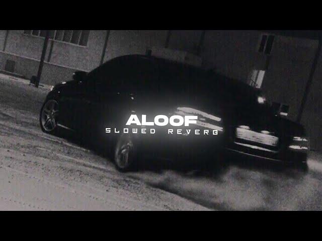 Aloof - Slowed & Reverb | Himmat Sandhu