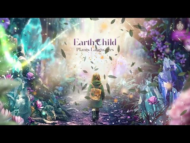 Earth Child - Plants Languages [Full Album Mix]