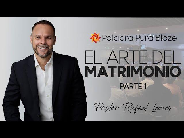 EL ARTE DEL MATRIMONIO (PARTE 01) - PASTOR RAFAEL LEMES