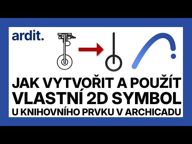 Jak vytvořit a použít vlastní 2D symbol u knihovního prvku v Archicadu