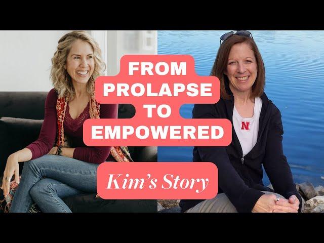 Kim's Journey from Prolapse to Empowerment: Real Client Story