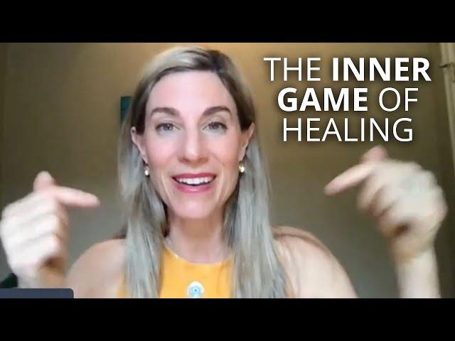 The Inner Game of Healing