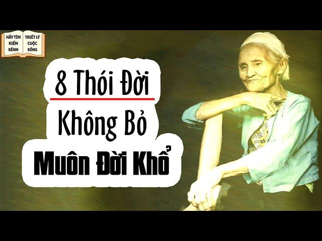 8 Thói Đời Không Bỏ Được Muôn Đời Khổ - Triết Lý Cuộc Sống