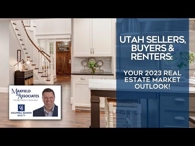 Utah Sellers, Buyers & Renters: Your 2023 Real Estate Market Outlook