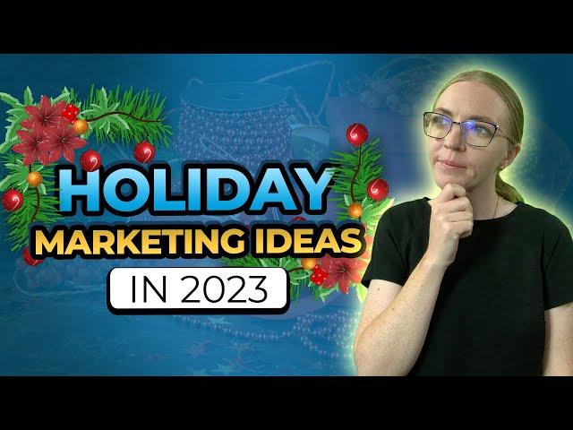 Holiday Marketing Ideas And Strategies For Small Businesses