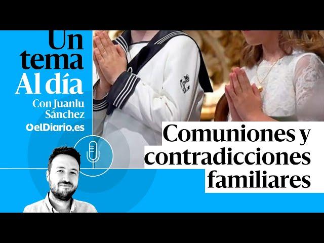  PODCAST |  Comuniones y contradicciones familiares · UN TEMA AL DÍA