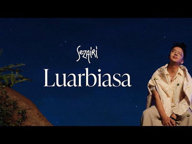 Sezairi - Luarbiasa (Official Lyric Video)