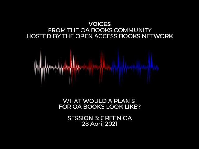 Voices from the OA Books Community. Session 3: Green OA