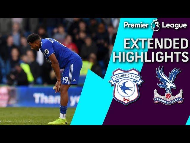 Cardiff City v. Crystal Palace | PREMIER LEAGUE EXTENDED HIGHLIGHTS | 5/4/19 | NBC Sports