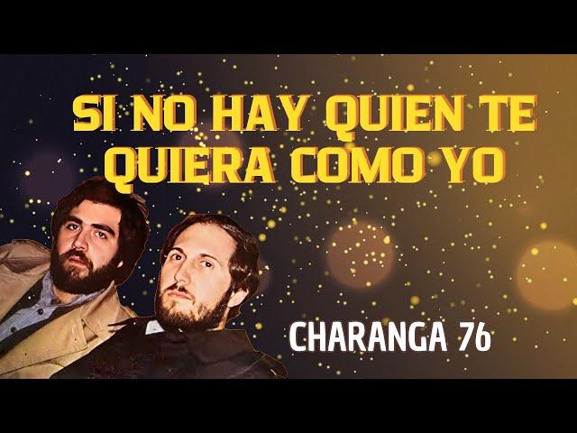 Si No Hay Quien Te Quiera Como Yo - Charanga 76 | Lyric Video