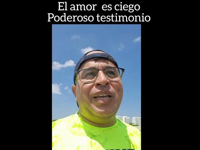 el amor  es  ciego  testimonio impactante  pastor jair de la rosa