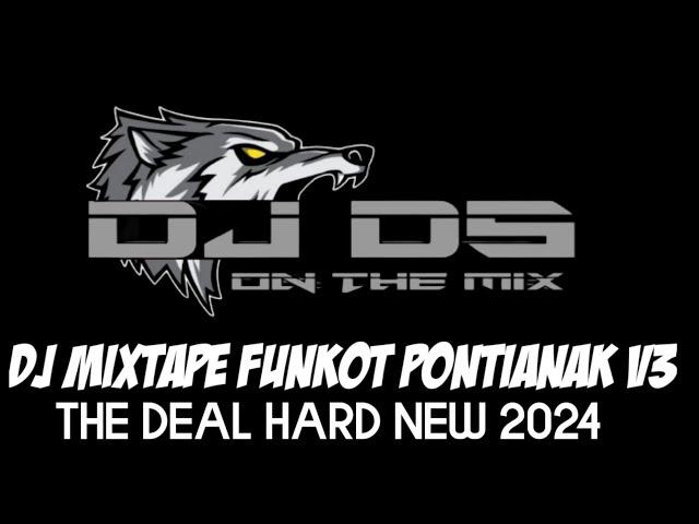 DJ MIXTAPE FUNKOT PONTIANAK V3 ‼️THE DEAL HARD MIXTAPE NONSTOP TERBARU 2024 CHAW 