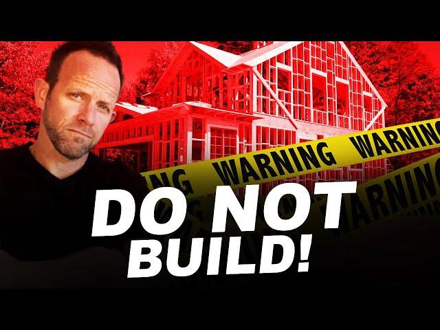 Do NOT BUILD a House Right Now | Top 10 Reasons to NOT Build a House in 2023