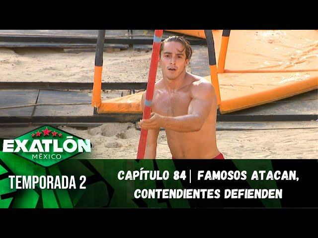 Capítulo 84 | Famosos atacan, Contendientes defienden. | Temporada 2 | Exatlón México