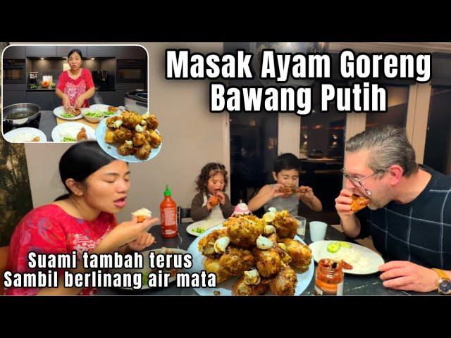 MASAK AYAM GORENG BAWANG PUTIH, SUAMI TAMBAH TERUS SAMBIL BERLINANG AIR MATA