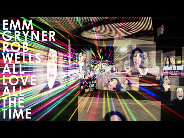 EMM GRYNER & ROB WELLS - ALL LOVE ALL THE TIME (OFFICIAL MUSIC VIDEO)