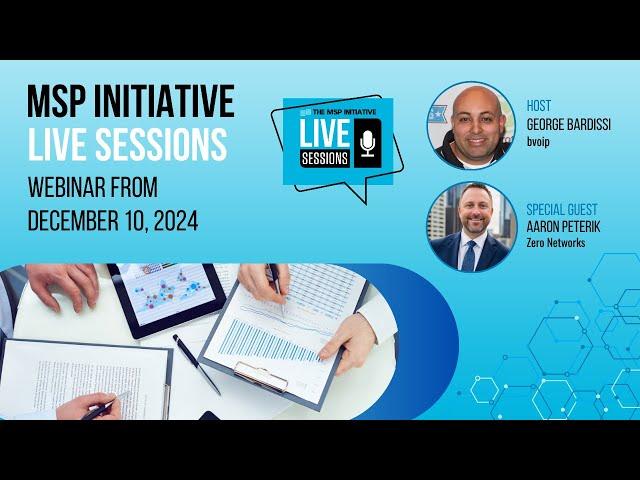 MSP INITIATIVE LIVE WITH AARON PETERIK FROM ZERO NETWORKS