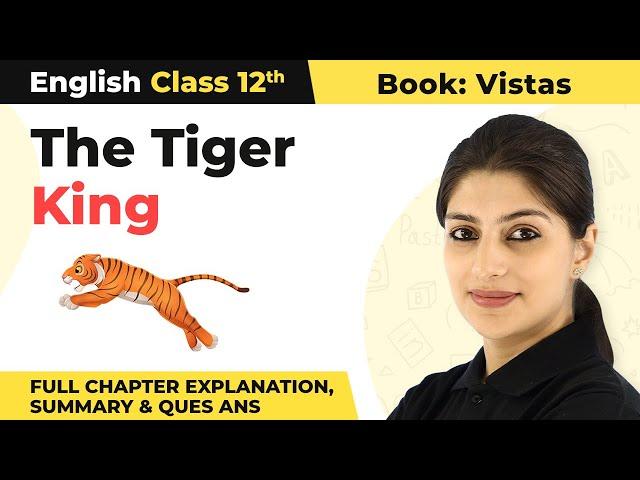 Class 12 English Chapter 2 | The Tiger King Full Chapter Explanation, Summary & Ques Ans 2022-23