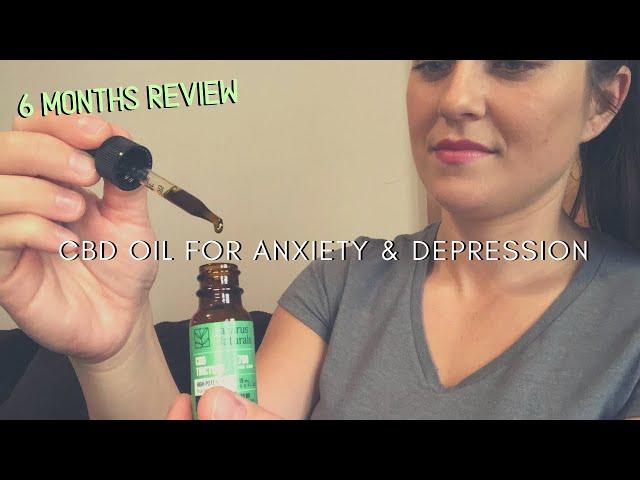 CBD Oil For Anxiety & Depression | 6 Month Review