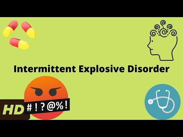 Intermittent Explosive Disorder: Causes, Symptoms, Diagnosis and Treatment