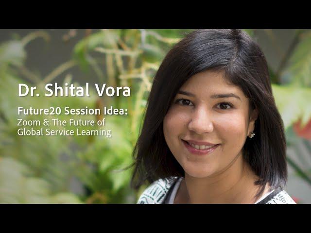 SXSW EDU | Dr. Shital Vora Future20 Session Idea: Zoom & The Future of Global Service Learning
