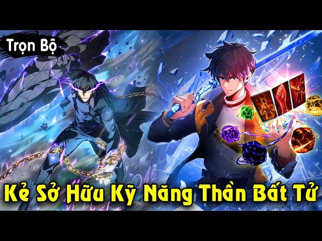 Full Trọn Bộ | Kẻ Sở Hữu Kỹ Năng Thần Bất Tử Trở Thành Anh Hùng Báo Thù | Review Truyện