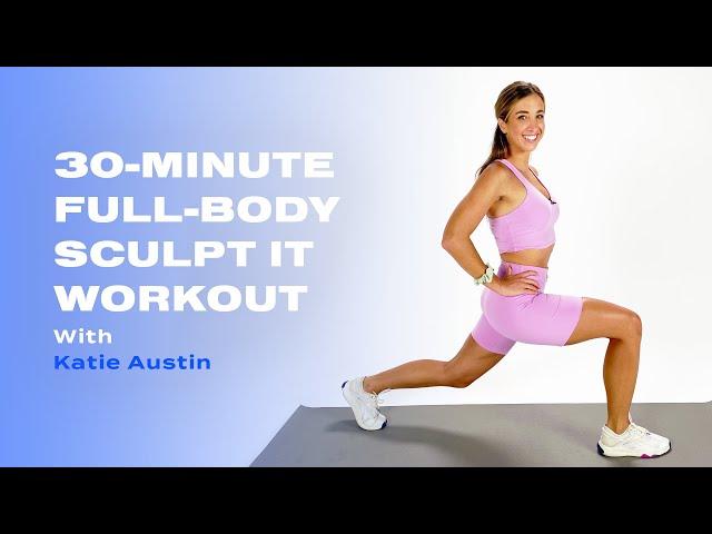 30-Minute Full-Body Sculpt IT Workout With Katie Austin