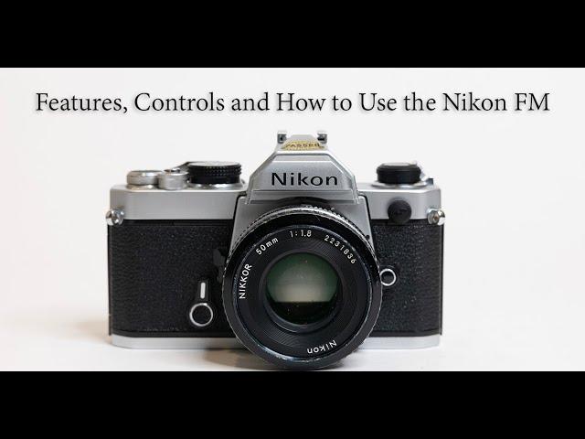 Features, Controls and  How to use the Nikon FM