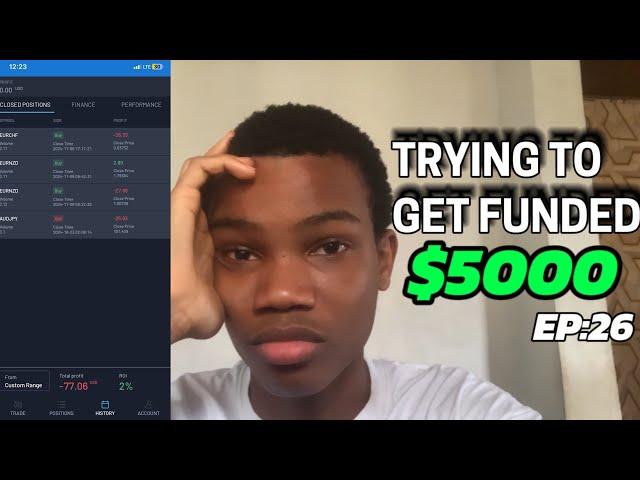 TRYING TO GET FUNDED $5000 - A VERY TERRIBLE WEEK!! (Ep:26)