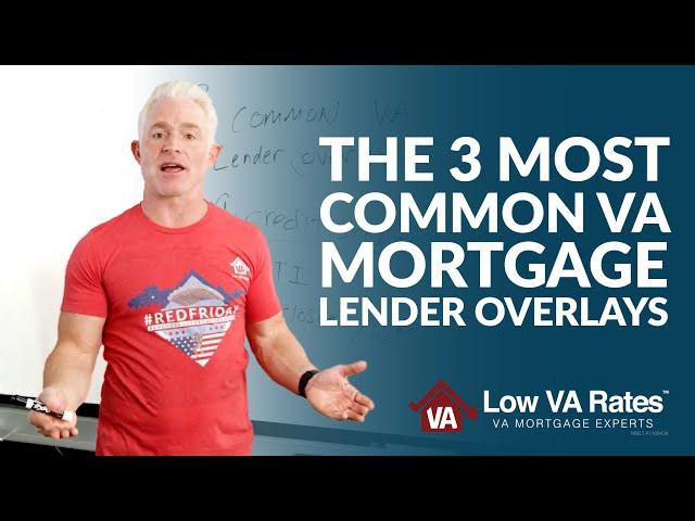 The 3 most common VA mortgage lender overlays