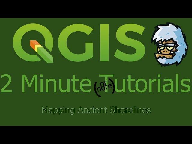 QGIS 2 Minute Tutorials - Mapping Ancient Shorelines