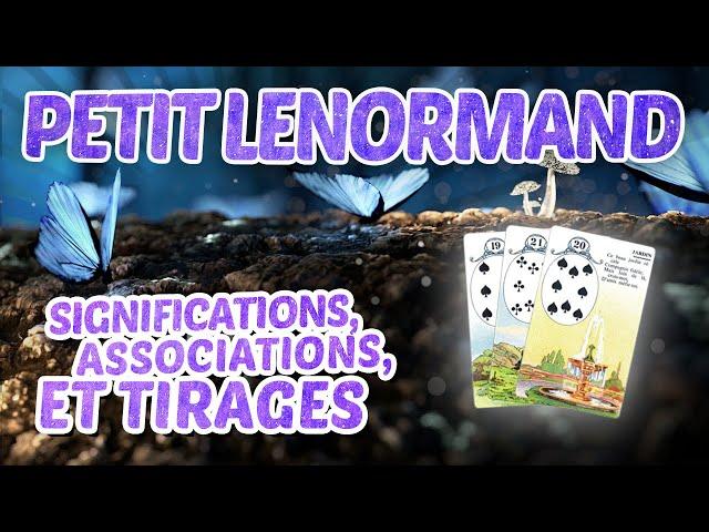 PETIT LENORMAND : significations, associations et tirages