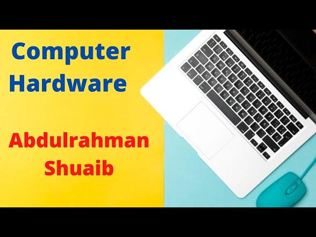 Computer Hardware By Abdulrahman Shuaib