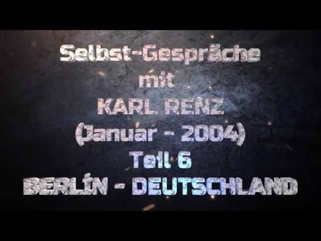 Teil 6 - Selbst-Gespräche mit KARL RENZ - Berlin Januar 2024