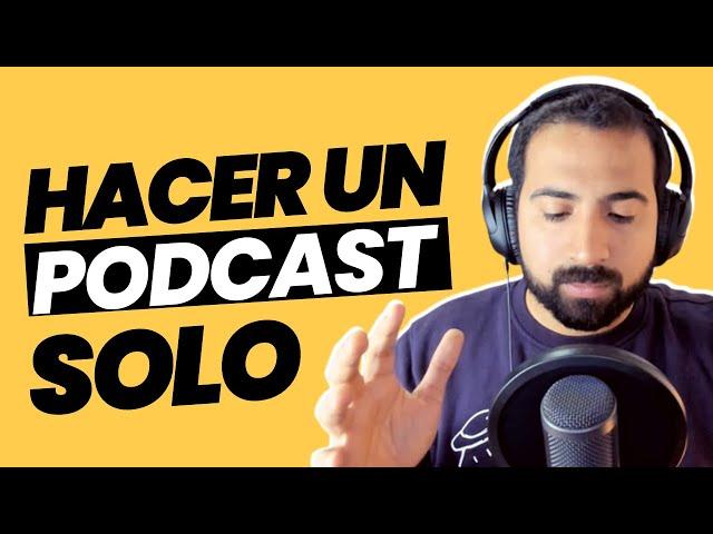 ¿Cómo HACER un podcast SOLO?