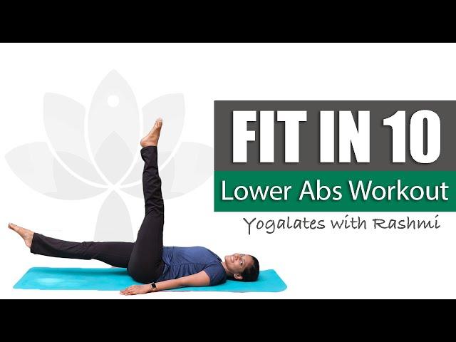 Lower Abs Workout | Burn Lower Belly Fat | FIT IN 10 |  Yogalates with Rashmi