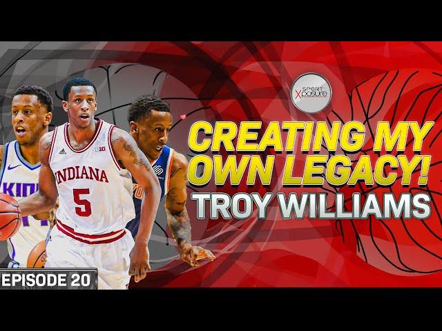 Troy Williams: Creating My Own Legacy | Sport Xposure Podcast Ep 20